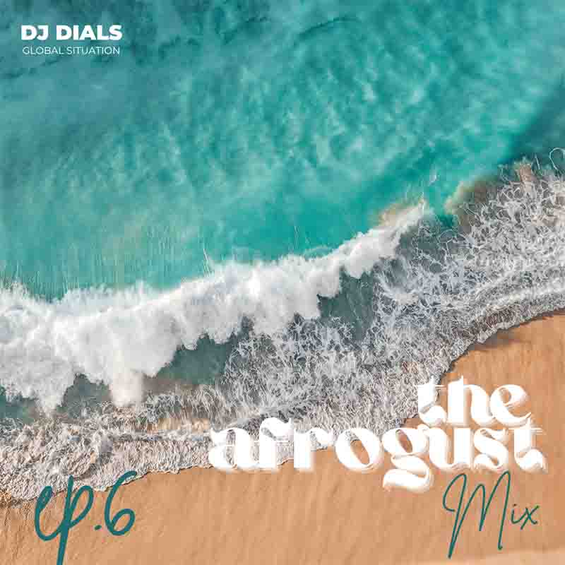 DJ Dials - The Afrogust Mix Ep. 6 (DJ Mixtape MP3)