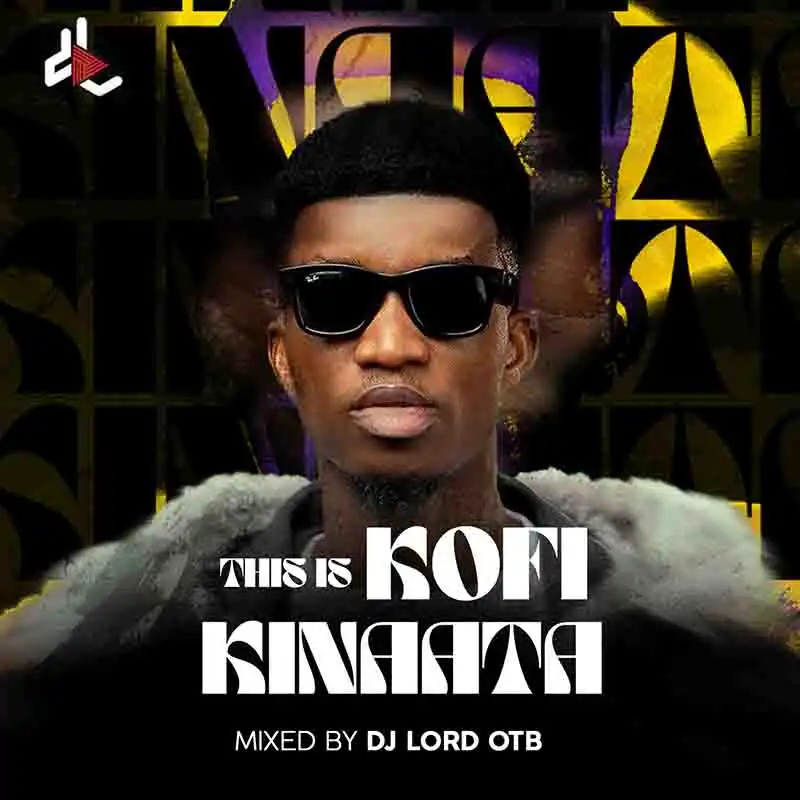 DJ Lord OTB - This Is Kofi Kinaata (DJ Mixtape)