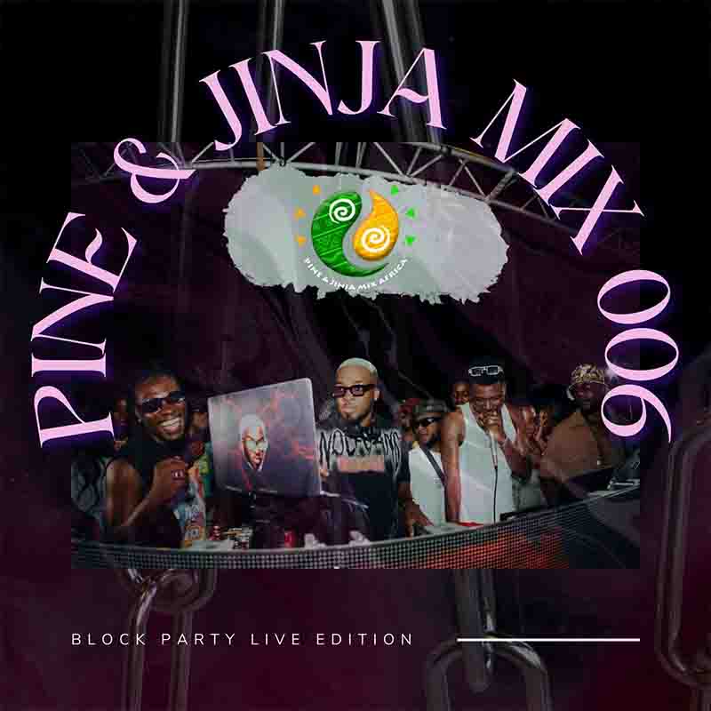 DJ Millzy Pine & Jinja Mix 006 ft SevTunezz
