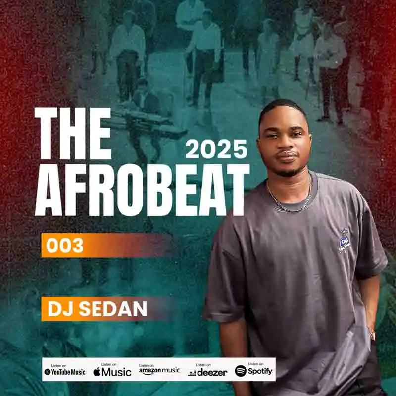 DJ Sedan - The Afrobeat 2025 003 (DJ Mixtape Download MP3)
