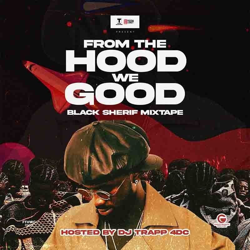 DJ Trapp 4DC - FTHWG Black Sherif Mixtape (DJ Mix Download)