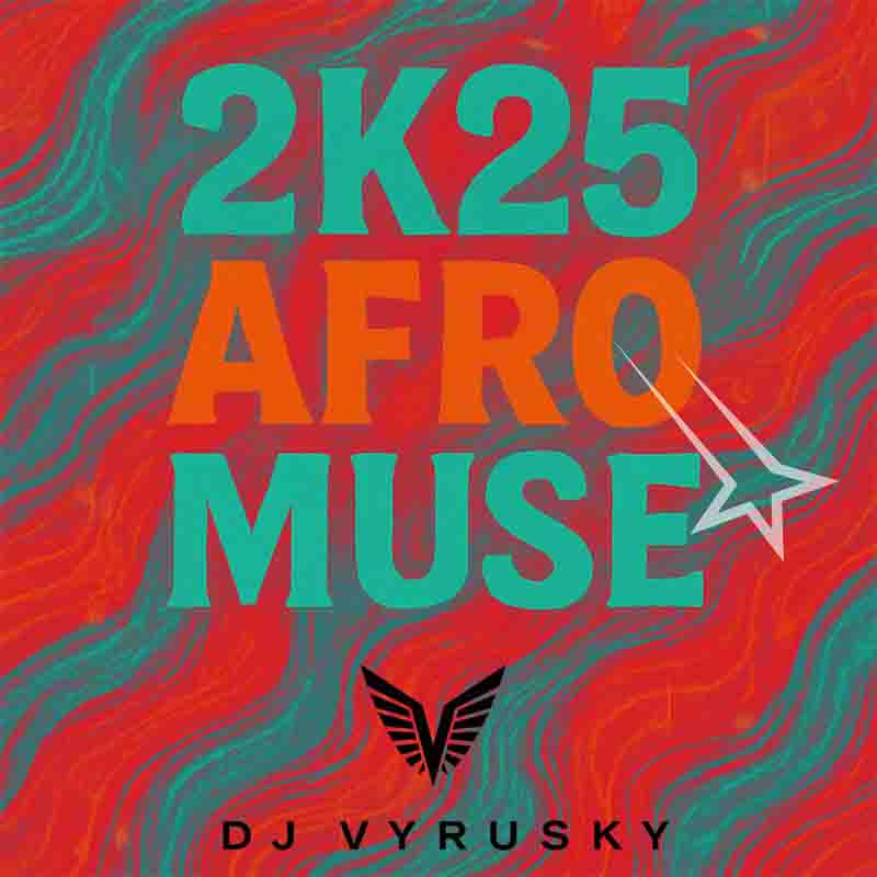 DJ Vyrusky - 2k25 Afro Muse (DJ Mixtape 2025)