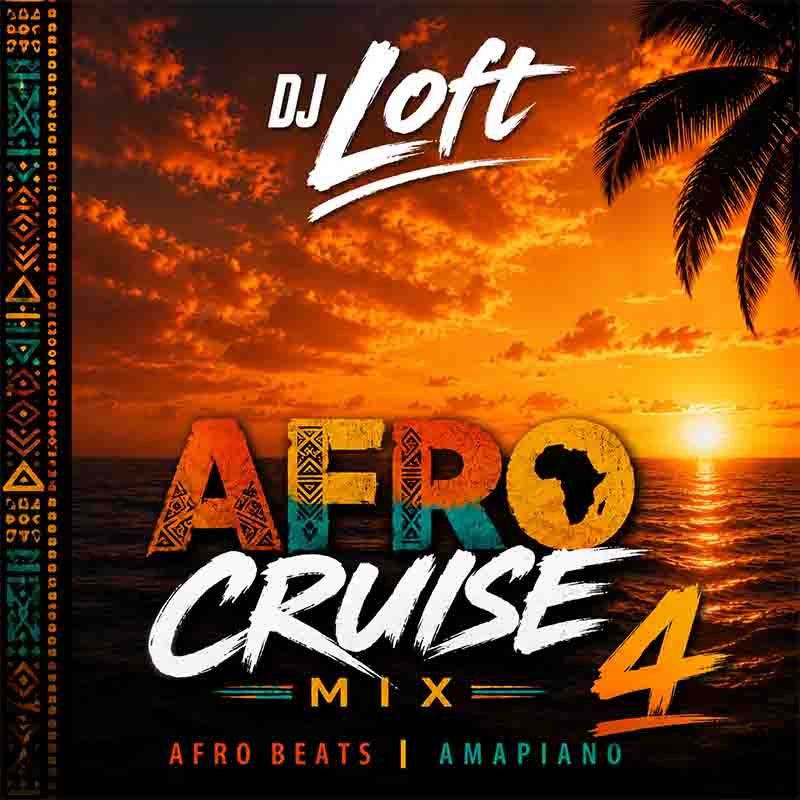 DJ Loft - Afro Cruise Mix 4 [DOWNLOAD MP3]