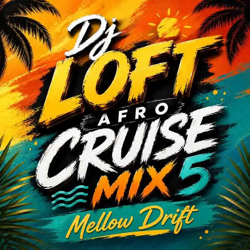 DJ Loft - Afro Cruise Mix 5 Mellow Drift