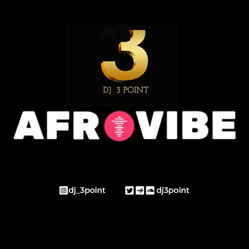 DJ 3Point - Afro Vibe (DJ Mixtape)
