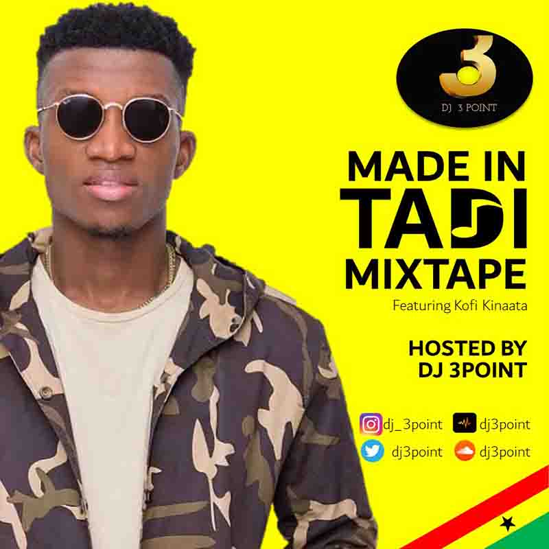 DJ 3Point - Made in Taadi Mixtape ft Kofi Kinaata