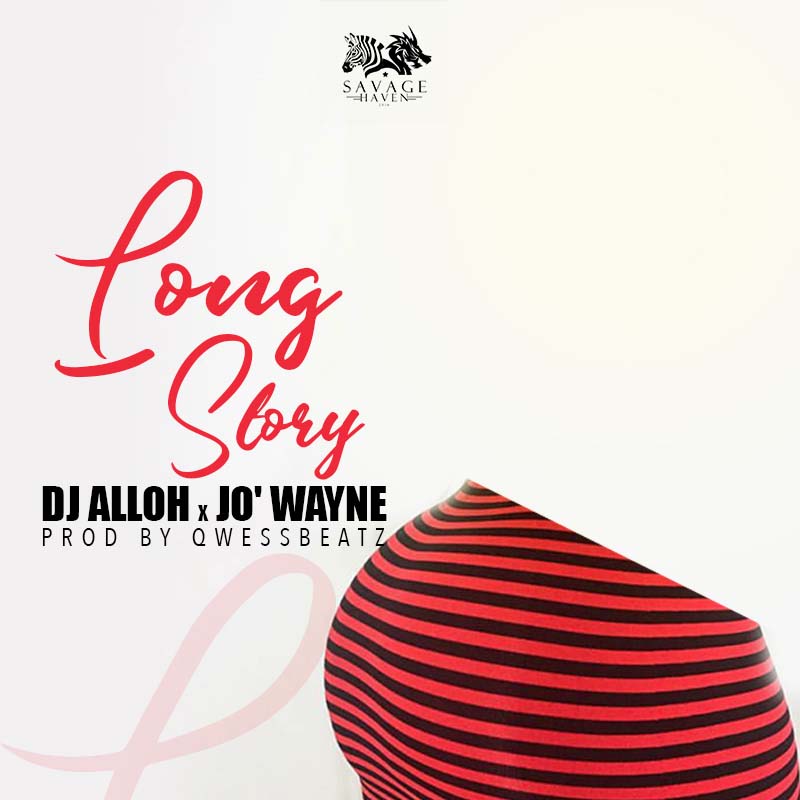 DJ Alloh x Jo' Wayne - Long Story (Prod by QwessBeats)
