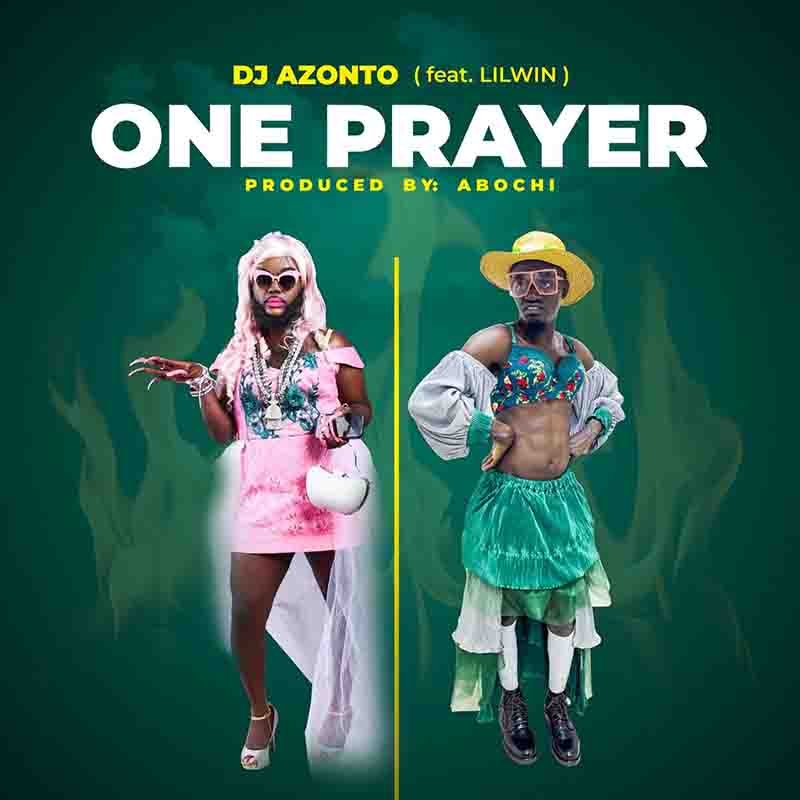 DJ Azonto One Prayer ft Lilwin