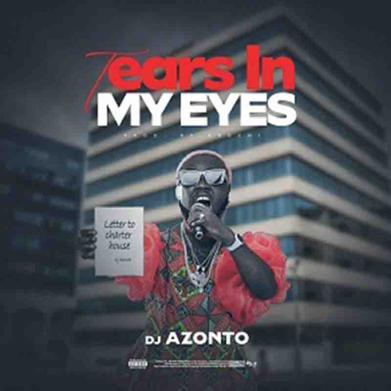 DJ Azonto - Letter To Charter House (Tears In My Eyes)