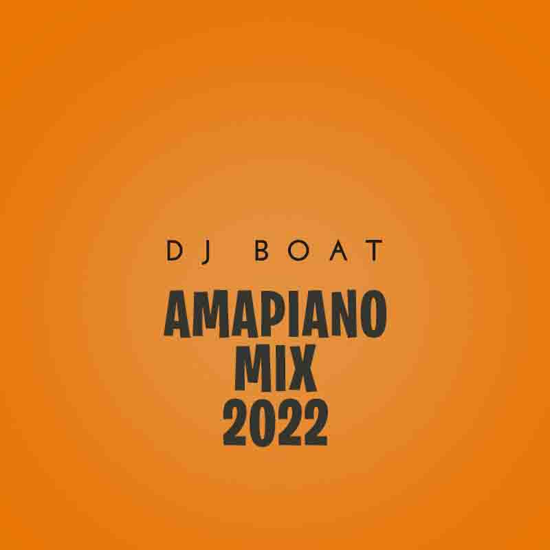 DJ Boat - Amapiano Mix 2022 (DJ Mixtape MP3 Download)