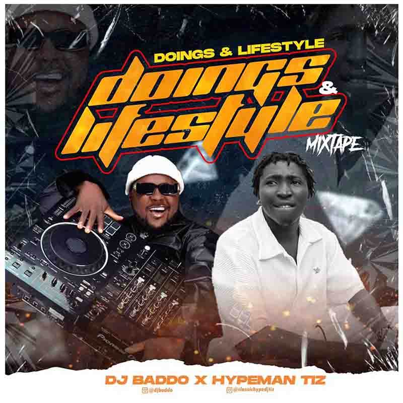 DJ Baddo x Hypeman Tiz - Doings & Lifestyle Mix (DJ Mixtape)