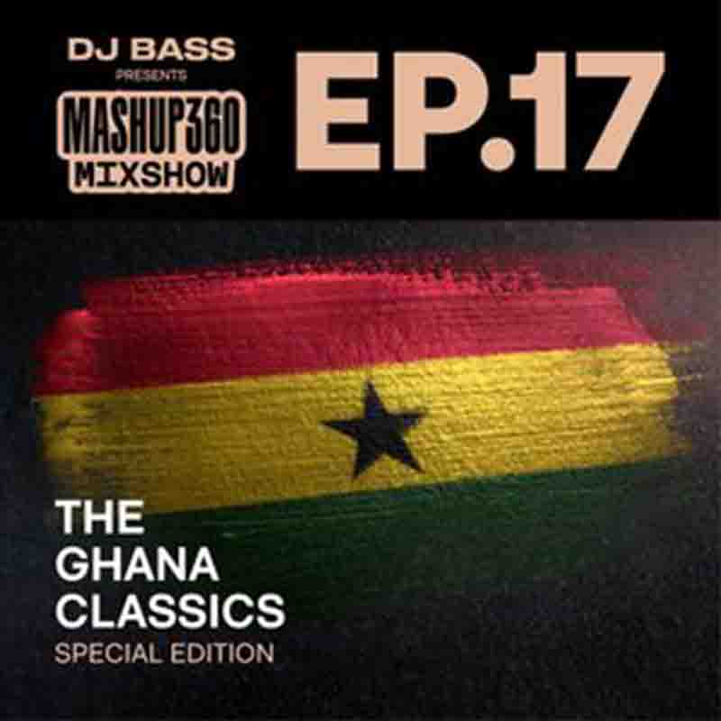 DJ Bass - MashUp360 - Ep17 (The Ghana Classics)