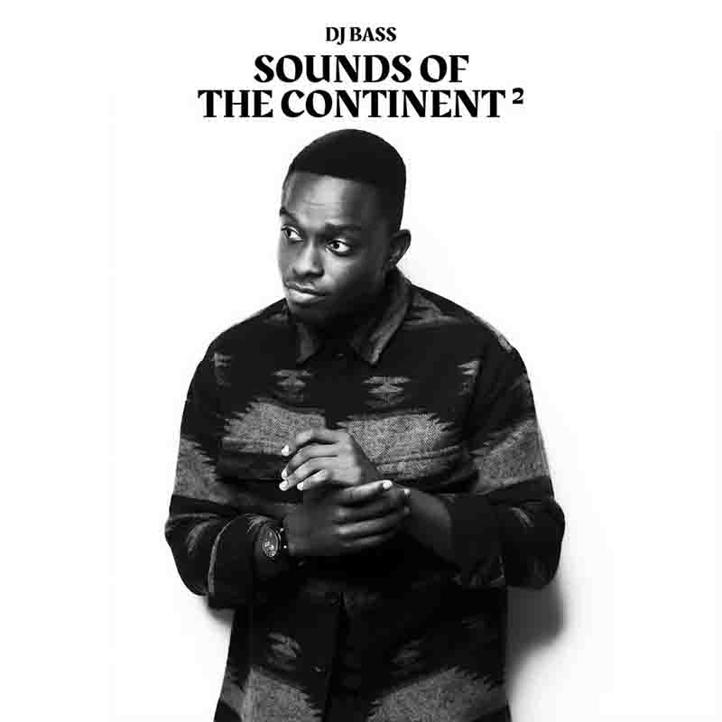DJ Bass - Sounds Of The Continent 2 (Afrobeats DJ Mixtape)