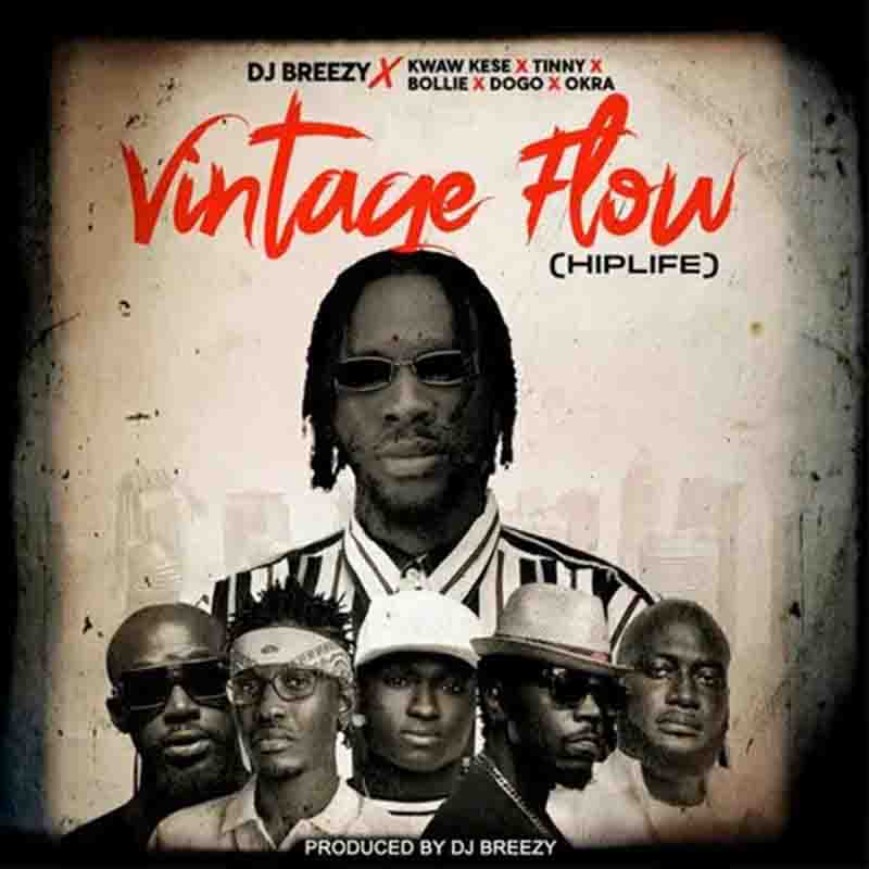 Dj Breezy ft. Bollie, Dogo, Kwaw Kese, Okra Dawidi & Tinny – Vintage Flow (Prod. by DJ Breezy)