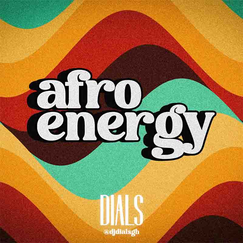 DJ Dials Gh - Afro Energy 001 (DJ Mixtape Mp3 Download)