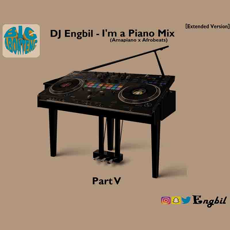 Dj Engbil - I'm A Piano Mix V (Mixtape Download)