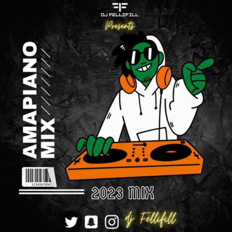 DJ Fellifill - Amapiano Mix 2023 (DJ Mixtape MP3)