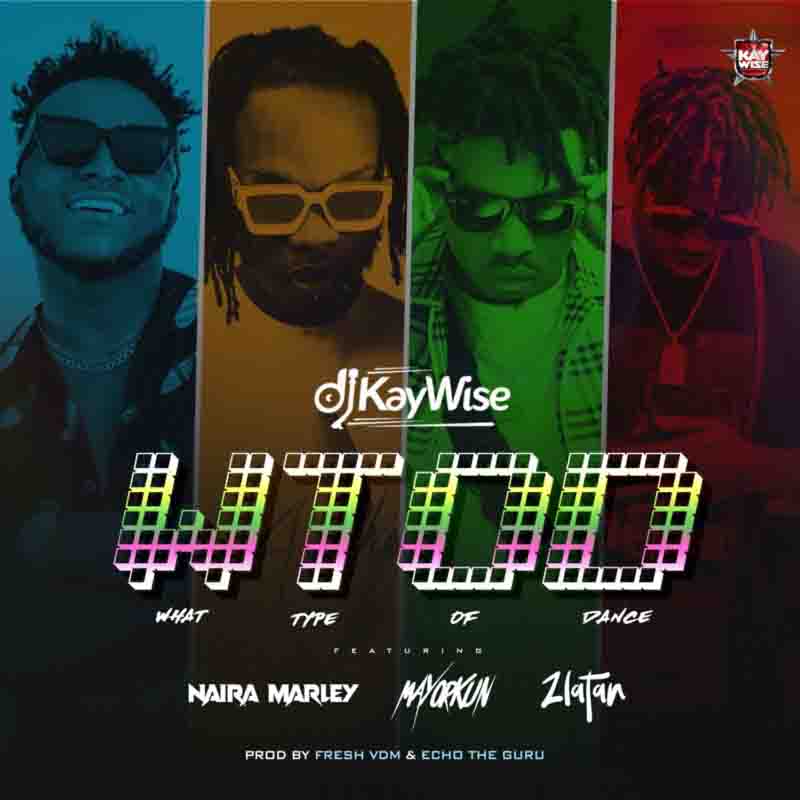 DJ Kaywise – What Type of Dance  (WTOD)