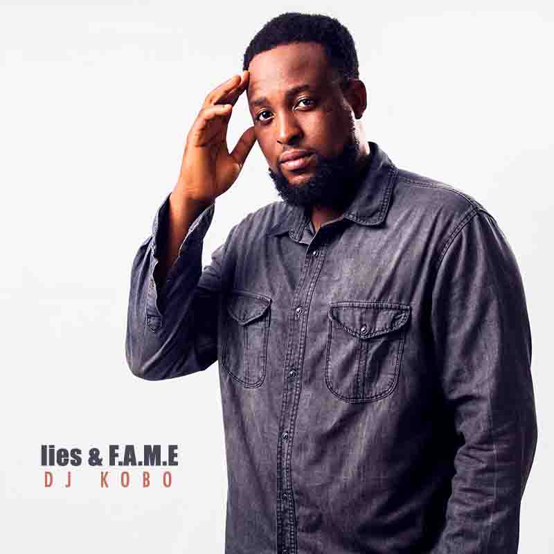 DJ Kobo - Lies & F.A.M.E (Prod by Eriz Beatz)