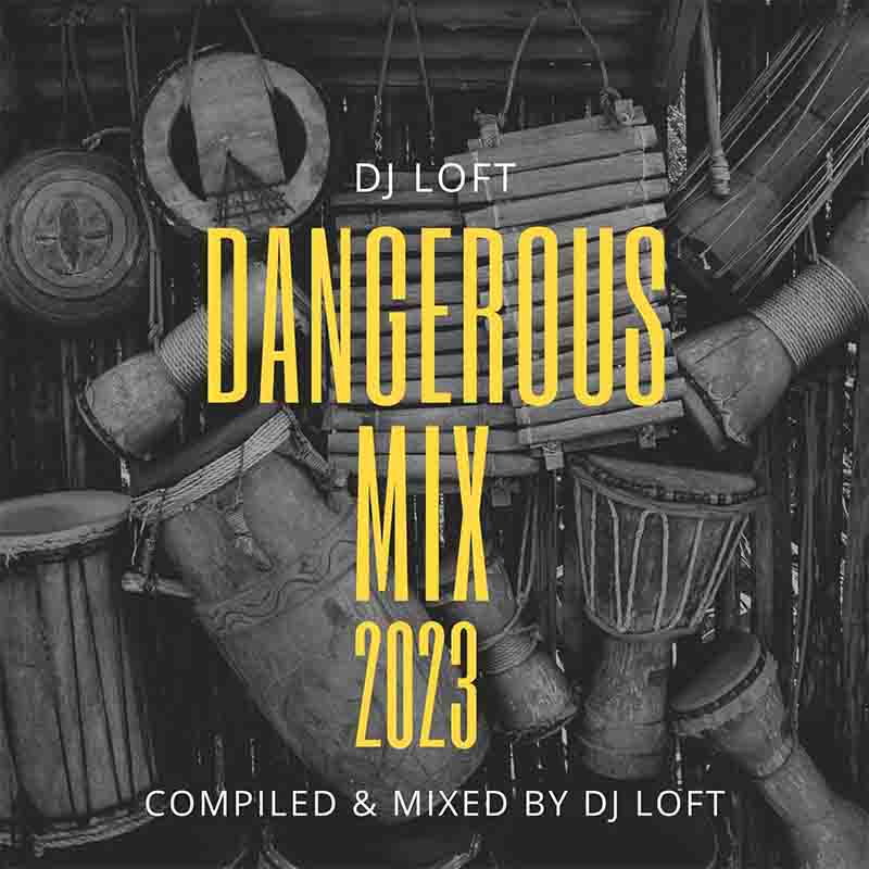 DJ Loft - The Dangerous Mix 2023 (Mixtape Download)