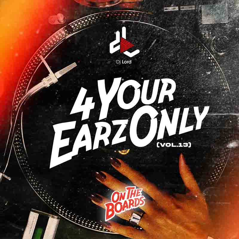 DJ Lord - 4 Your Earz Only (Volume 13) (DJ Mixtape MP3)