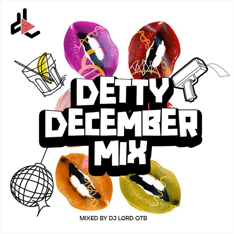 DJ Lord OTB - Detty December Mix (DJ Mixtape Download)