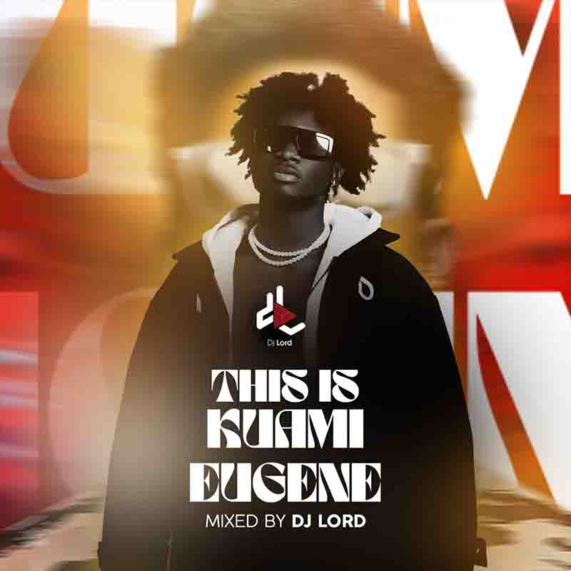 DJ Lord OTB - This Is Kuami Eugene (DJ Mixtape MP3)
