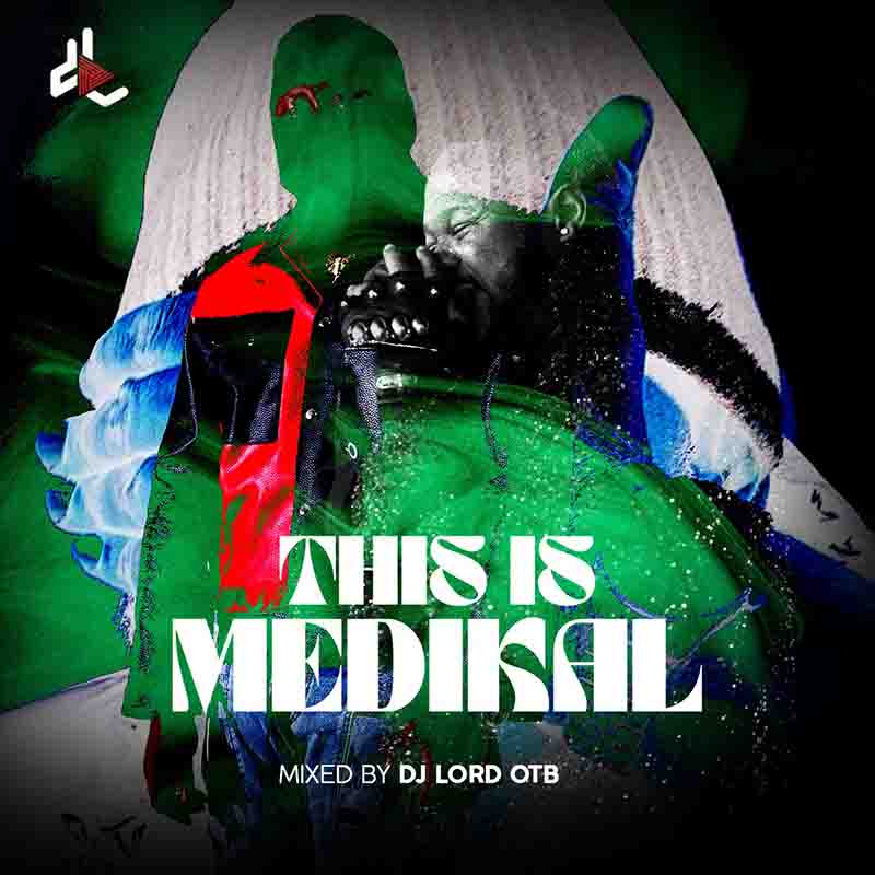 DJ Lord OTB - This Is Medikal (DJ Mixtape MP3)