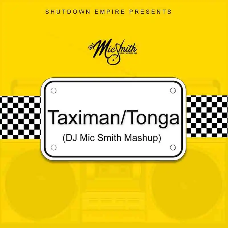 Dj Mic Smith - Taximan/Tonga (Dj Mic Smith Mashup)
