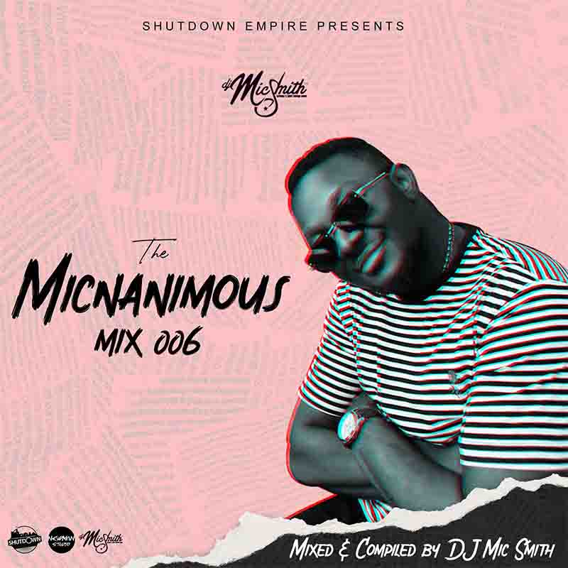 DJ Mic Smith - The Micnanimous Mix 006 (Afrobeats & Amapiano)