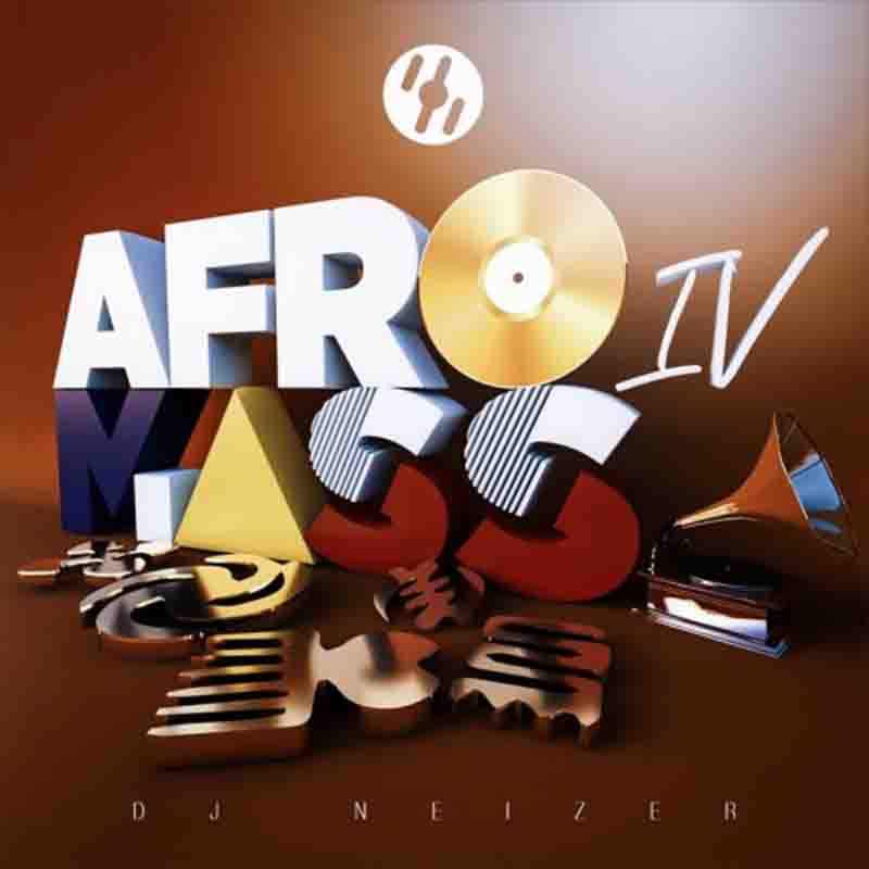 DJ Neizer - AfroMass IV (DJ Mixtape Download)