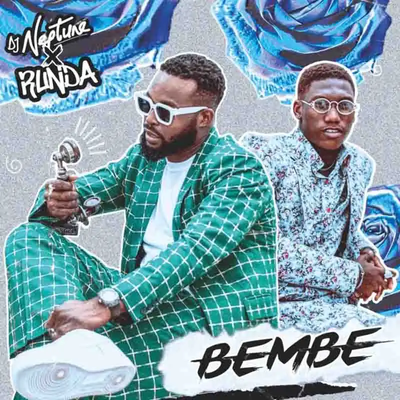 DJ Neptune – Bembe ft. Runda