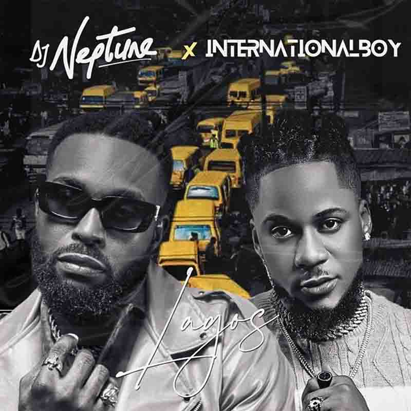 DJ Neptune & InternationalBoy - Lagos