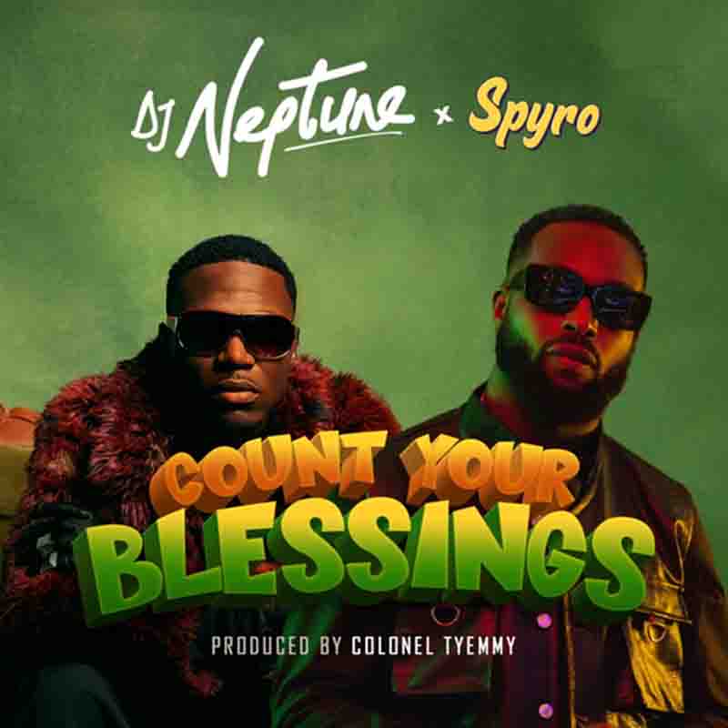 DJ Neptune and Spyro - Count Your Blessings (Naija MP3)