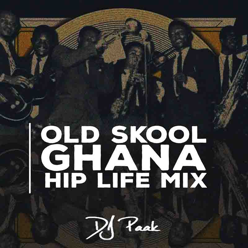 DJ Paak - Old Skool Ghana Hiplife/Highlife (MP3 Download)