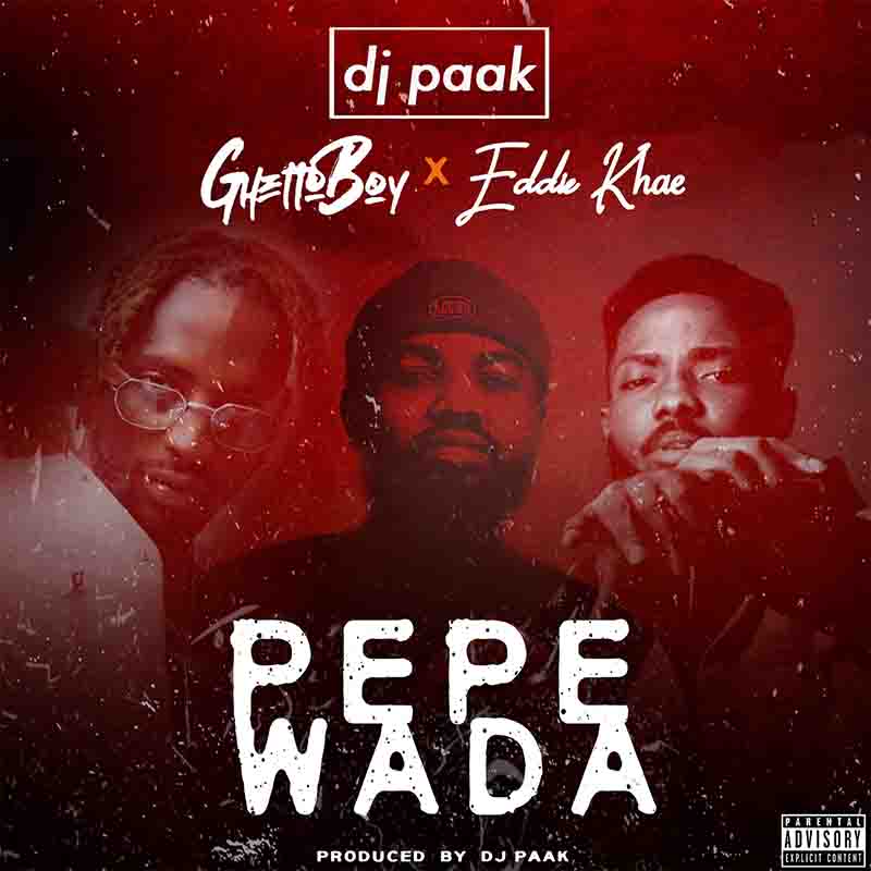 DJ Paak - Pepewada ft Ghetto Boy x Eddie Khae