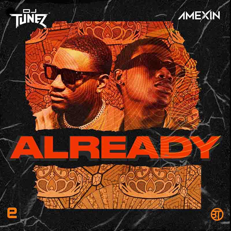DJ Tunez & Amexin - Already (Afrobeats 2022) - Naija MP3