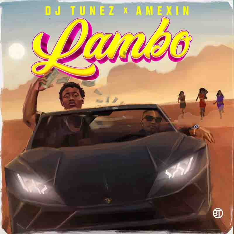 DJ Tunez - Lambo ft Amexin (Afrobeats 2022) (Naija Music)