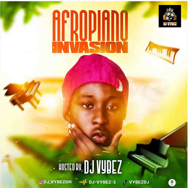 DJ Vybez Afropiano Invasion Mixtape