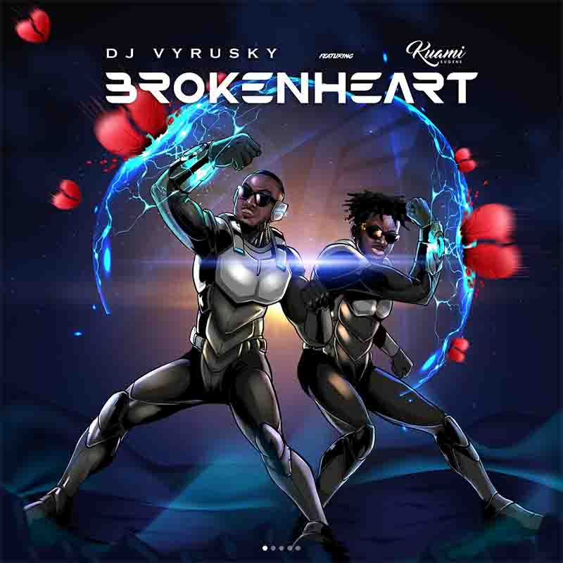 DJ Vyrusky Broken Heart ft Kuami Eugene