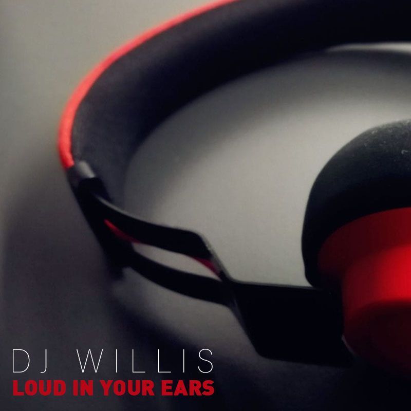 Dj Willis - Loud In Your Ears
