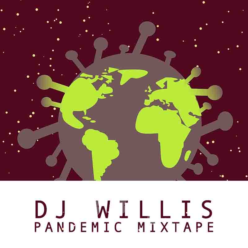 DJ Willis - Pandemic (DJ Mixtape)