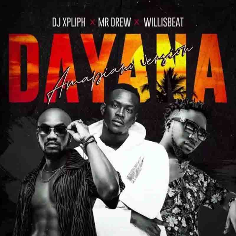 DJ Xpliph - Dayana (Amapiano Remix) feat. Mr Drew x Wilisbeatz