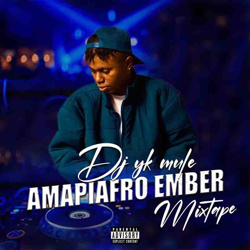 Dj Yk Mule - Amapiafro Ember (DJ Mixtape Download 2022)