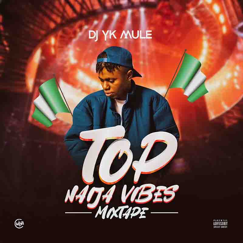 Dj Yk Mule - Top Naija Vibes (DJ Mixtape Download)