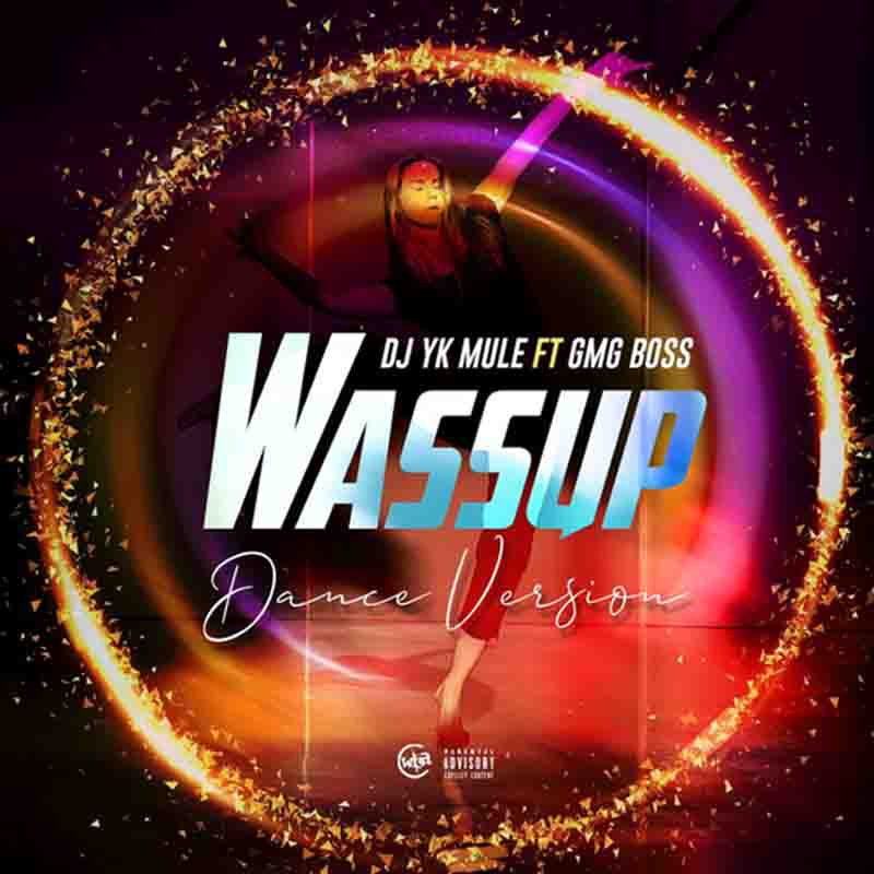 Dj Yk Mule - Wassup Dance ft GMG Boss