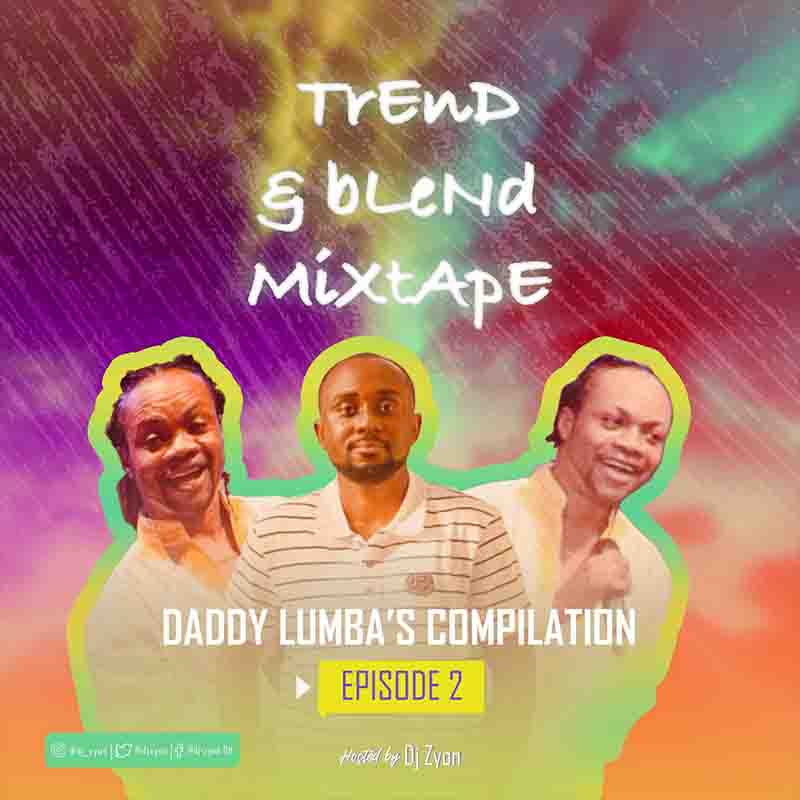 DJ Zyon - Daddy Lumba's compilation (Episode 2) - Trend & Blend