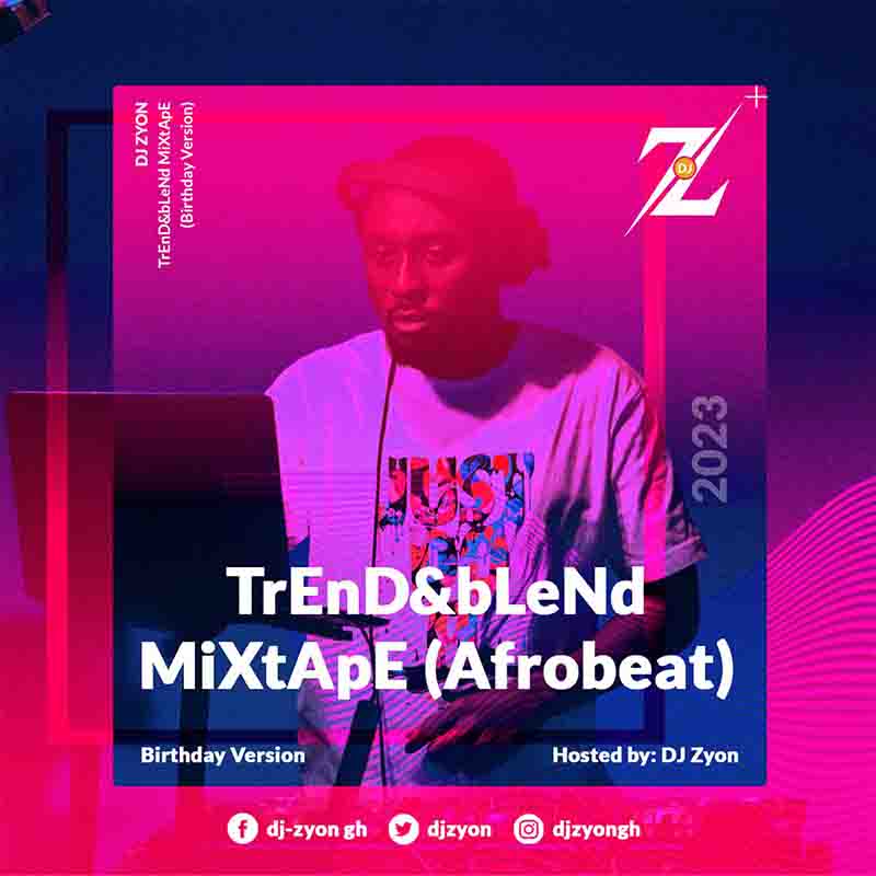 DJ Zyon - Trend & Blend Mixtape (Afrobeat MP3 Download 2023) 