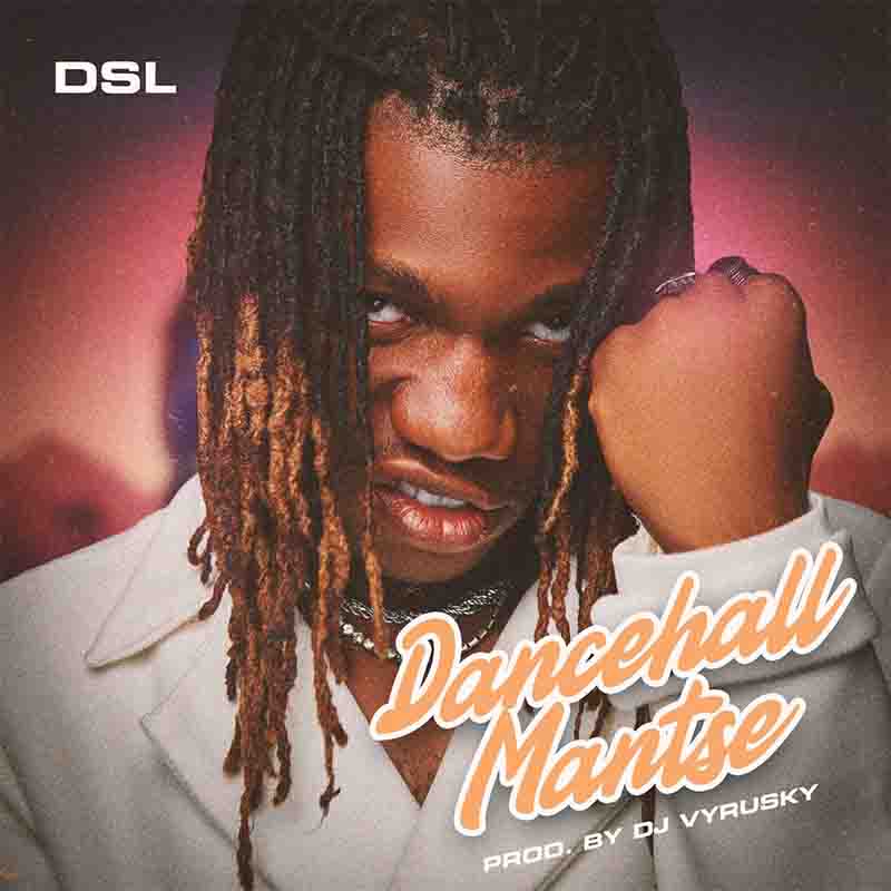 DSL - Dancehall Mantse (Produced by Kofi Amoako)