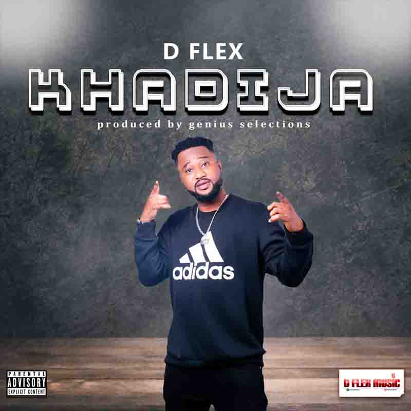 D Flex – Khadija (Prod By Genius Selections)